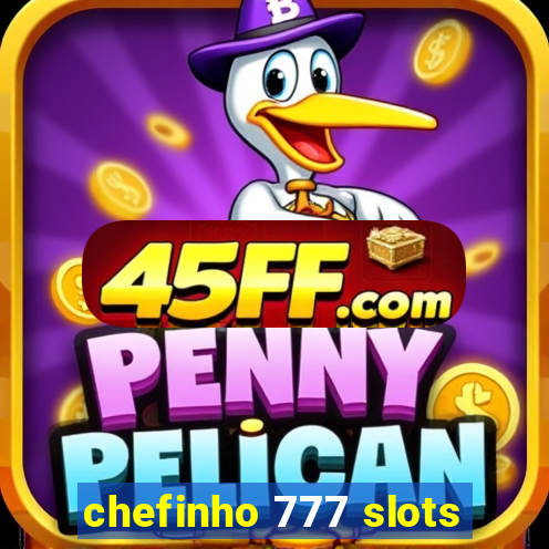 chefinho 777 slots